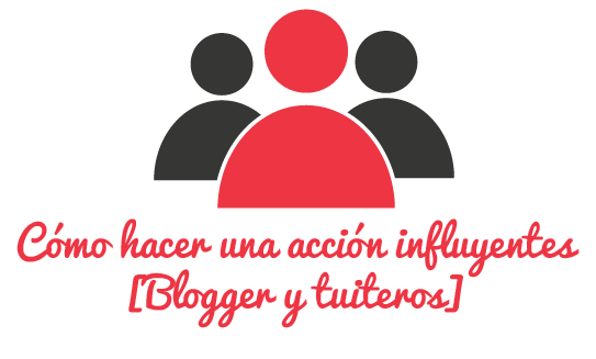 como hacer una accion con influyentes bloggers y tuiteros