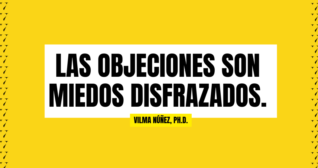 Frase de Vilma Núñez: Las objeciones son miedos disfrazados