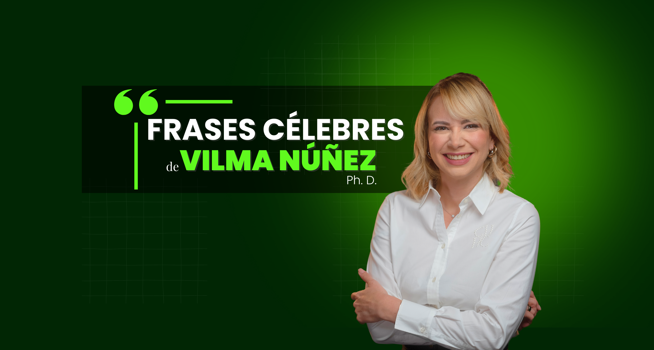 Portada del blog post: Frases célebres de Vilma Núñez Ph.D., destacando inspiración en marketing, negocios y liderazgo, negocios, money mindset e inteligencia artificial.