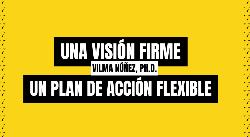 Frase de Vilma Núñez: Una visión firme, un plan de acción flexible