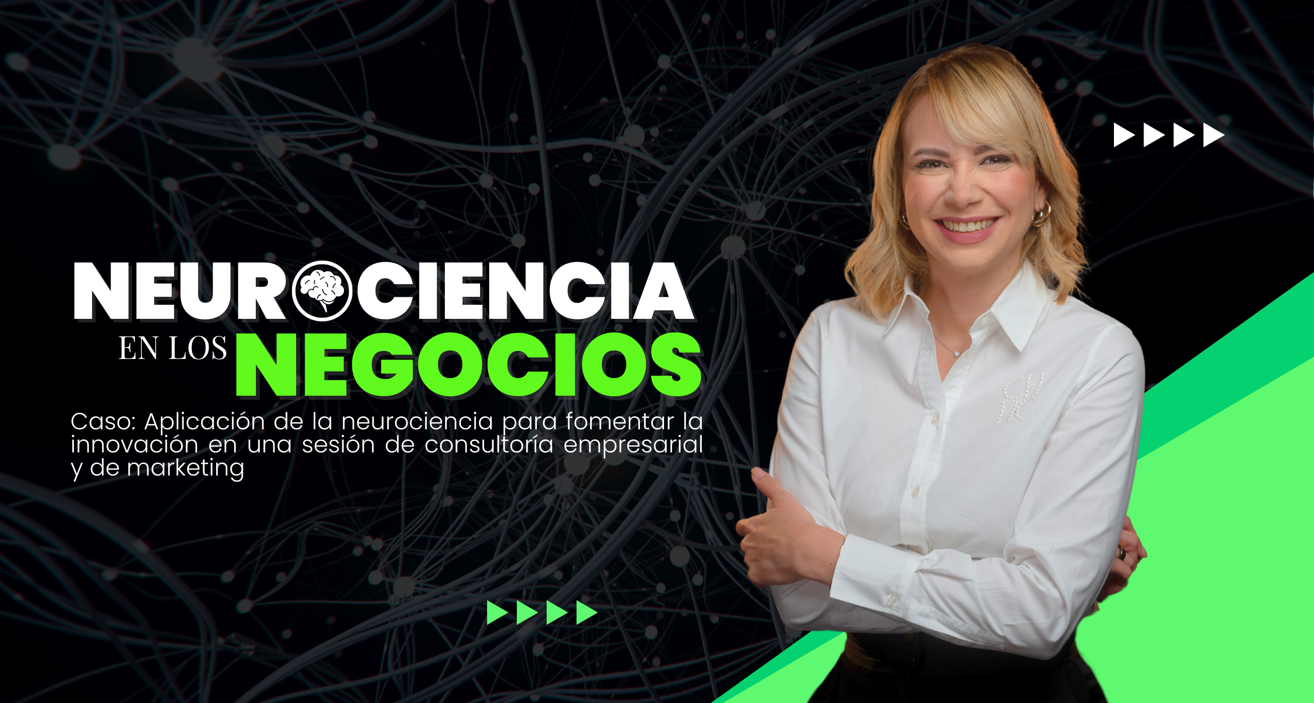 Portada de un blog titulado "Neurociencia para negocios: Caso Aplicación de la neurociencia para fomentar la innovación en una sesión de consultoría empresarial y de marketing", con fondo verde y negro, y una mujer sonriente en el lado derecho.