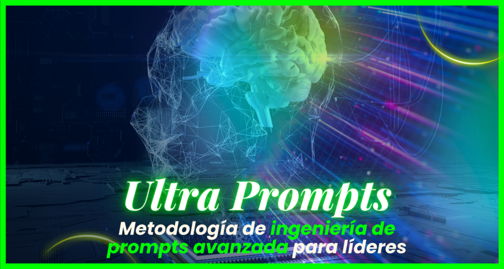 Imagen de portada Ultra Prompts mostrando cabeza humana digital con cerebro iluminado en colores azul, verde y morado con conexiones de red neural, representando metodología de ingeniería de prompts avanzada para líderes, emprendedores y dueños de negocio que buscan dominar comunicación precisa con inteligencia artificial