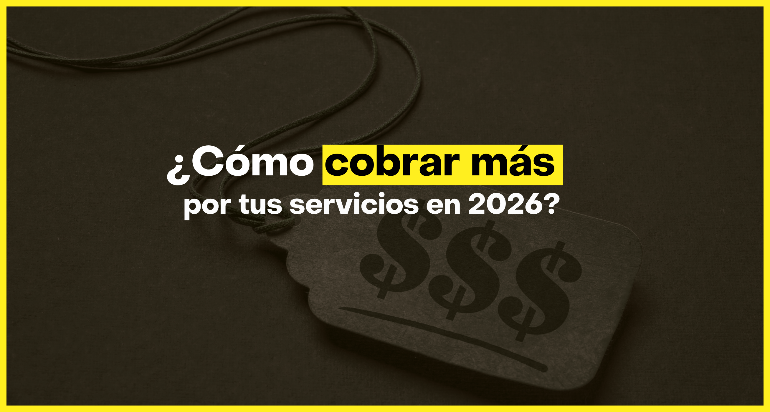 cómo cobrar más por tus servicios en 2026. portada blog vilma nunez.