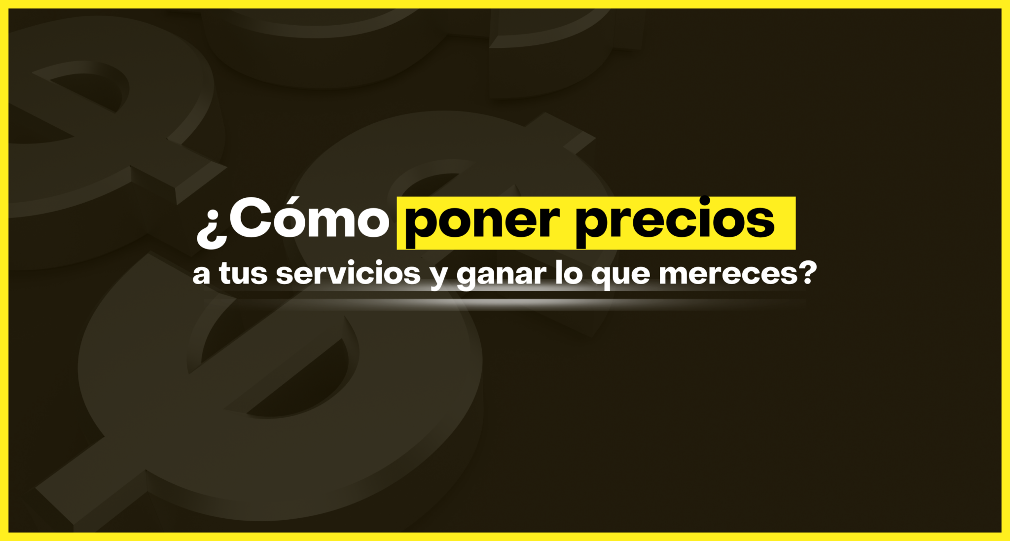 Poner Cómo poner precios a tus servicios y ganar lo que mereces