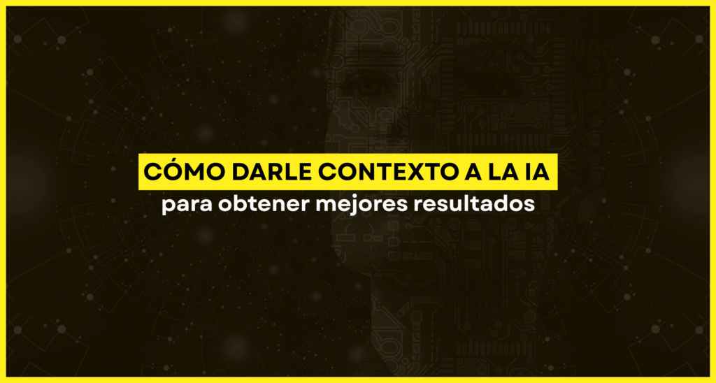 cómo darle contexto a la IA. portada. blog vilma núñez