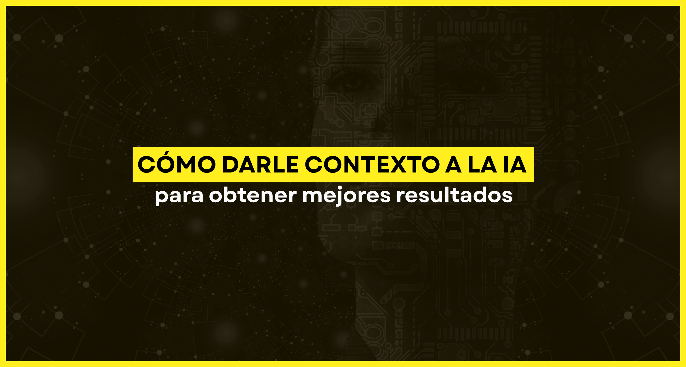 cómo darle contexto a la IA. portada. blog vilma núñez