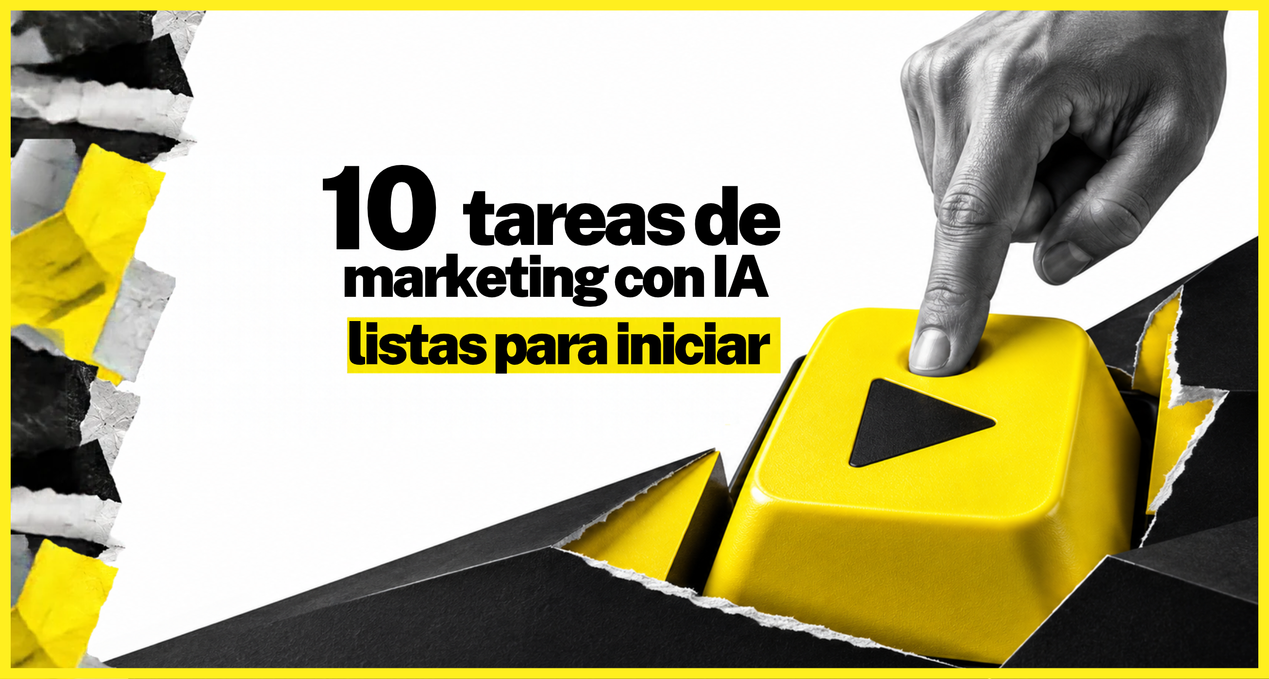 Portada del artículo sobre 10 tareas de marketing con IA listas para iniciar con una mano presionando un botón amarillo.